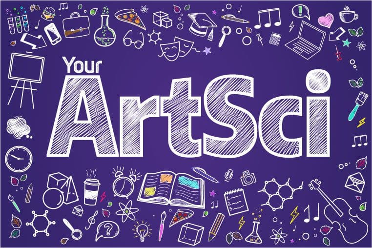 Your-ArtSci_CAS-Home-Page-Secondary-Marketing.jpg A purple background with "Your ArtSci" in large white text, surrounded by various doodles representing art and science, including a microscope, musical notes, paintbrush, and chemistry equipment. Discover Cool Programs this Winter 2023!