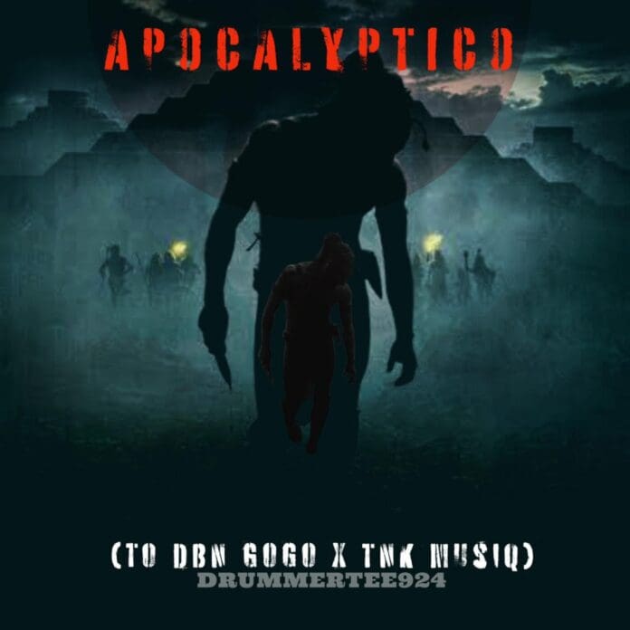 DrummerTee924-–-Apocalypto-To-DBN-Gogo-TNK-MusiQ.jpg