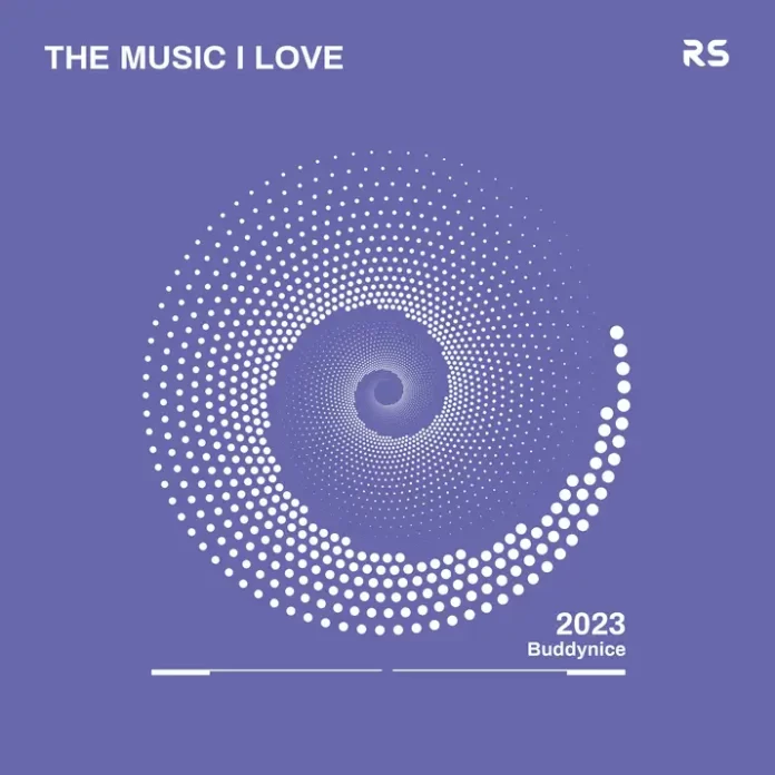 The Music I Love - Music I Love 001 Mix - Buddynice. The Music I Love - Music I Love 001 Mix - Buddynice.